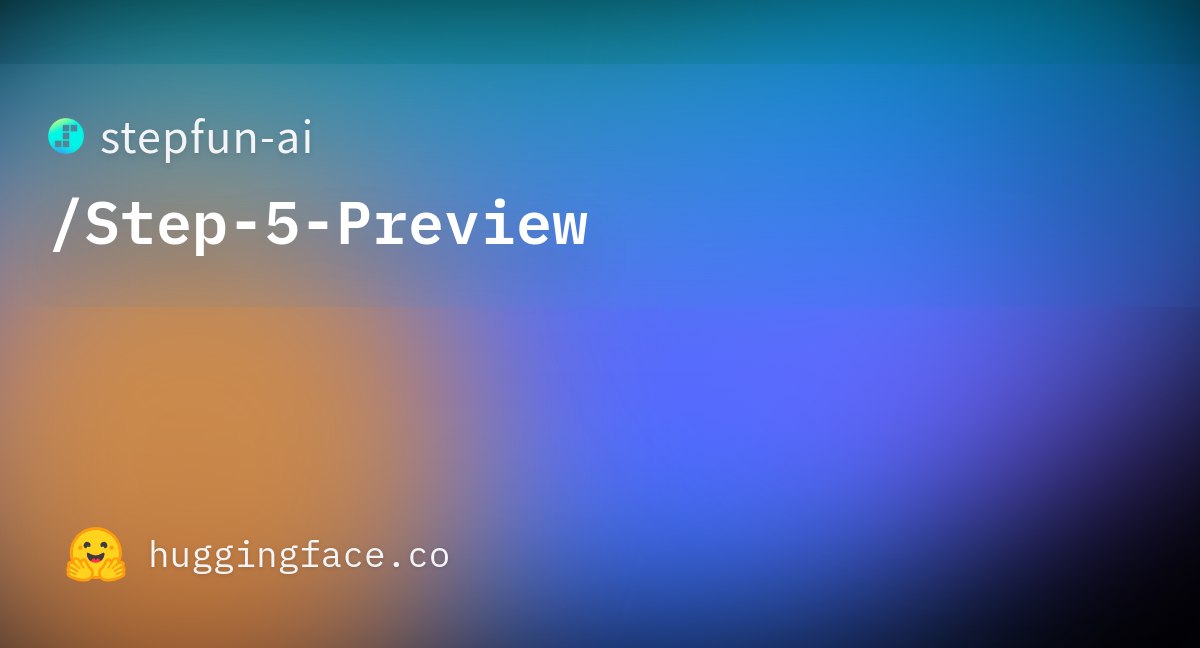 阶跃星辰发布_Step_5_Preview_智能体旗舰模型 图1